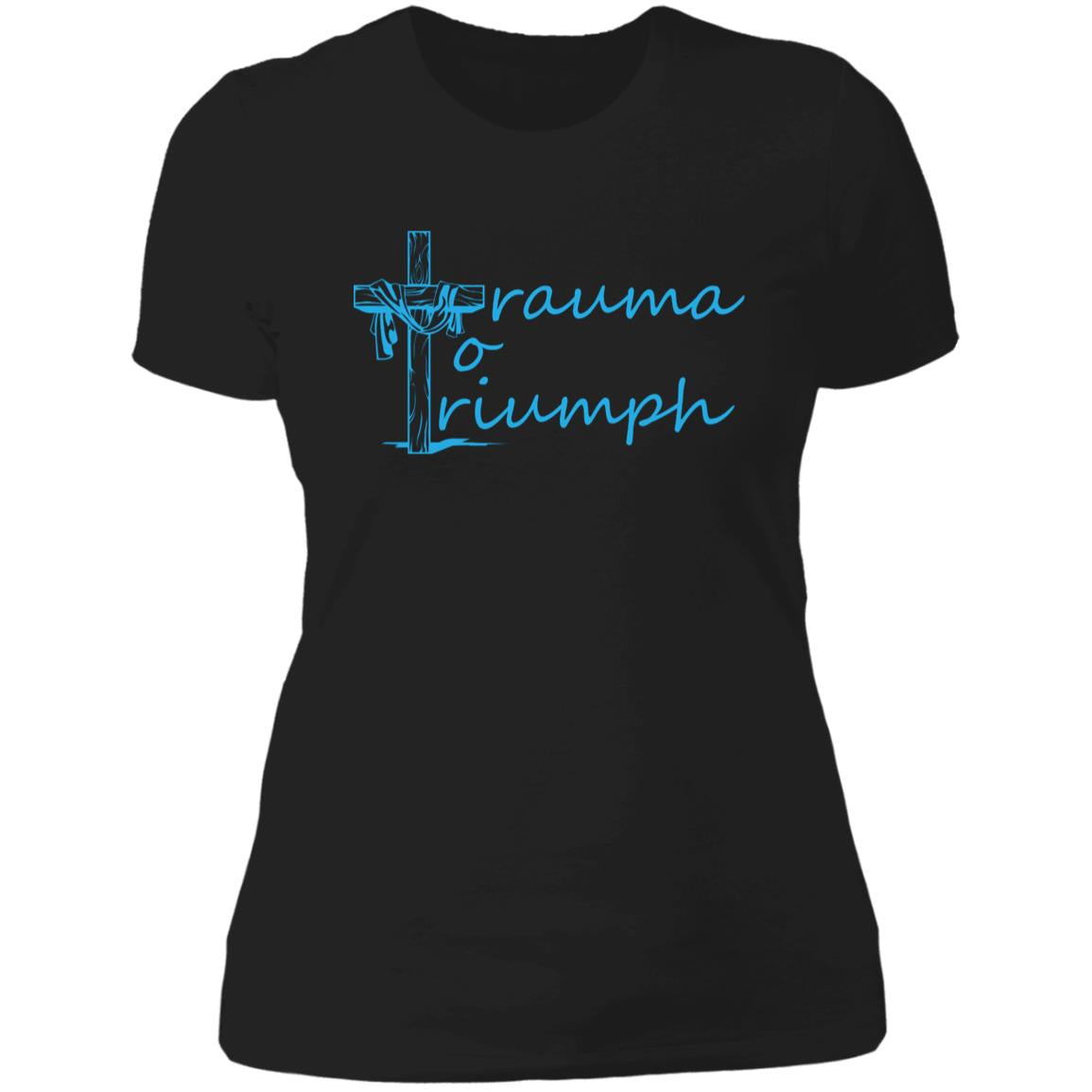 NL3900 Ladies' Trauma to Triumph T-Shirt